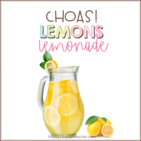 Sometimes teaching can be difficult and frustrating. We can feel like teaching is like a bowl full of sour lemons. When this happens, we need to turn our lemons into lemonade!