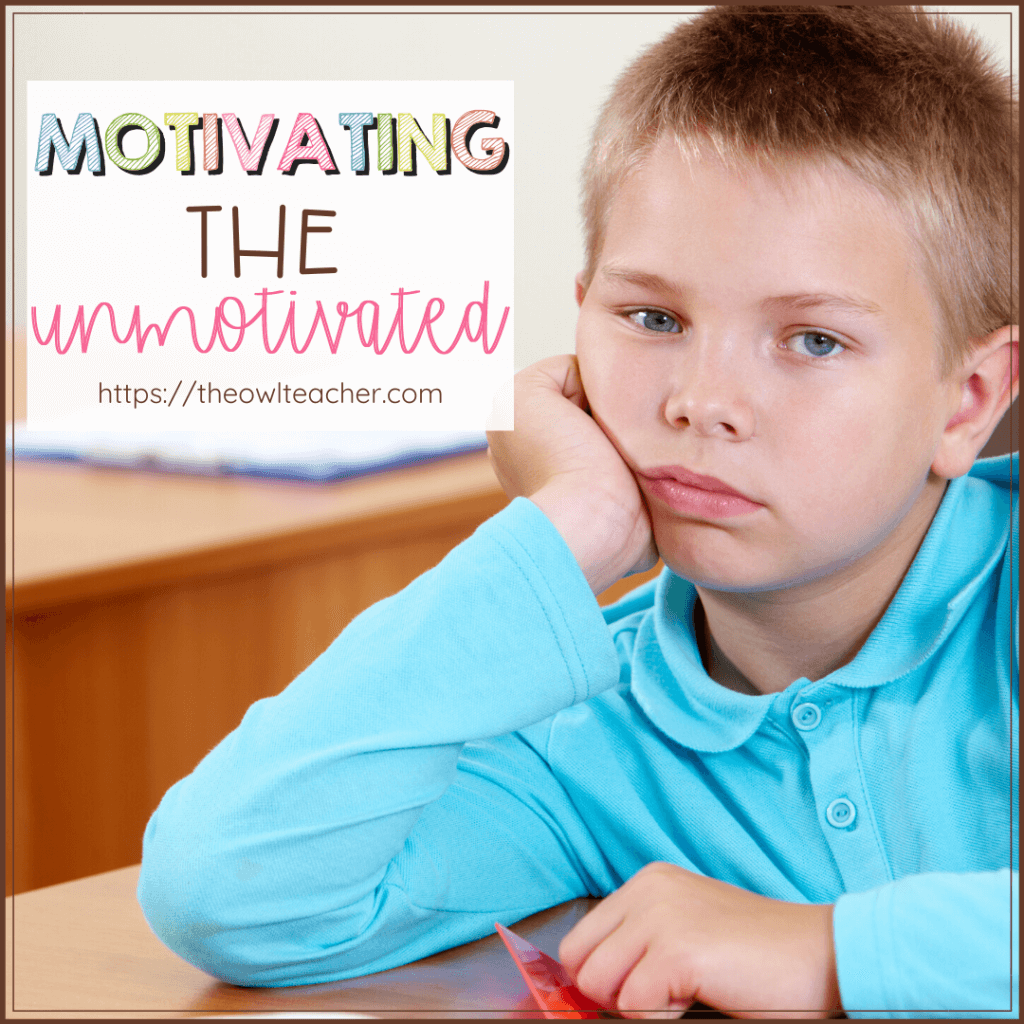 Motivating the Unmotivated: How to Motivate Students - The Owl Teacher