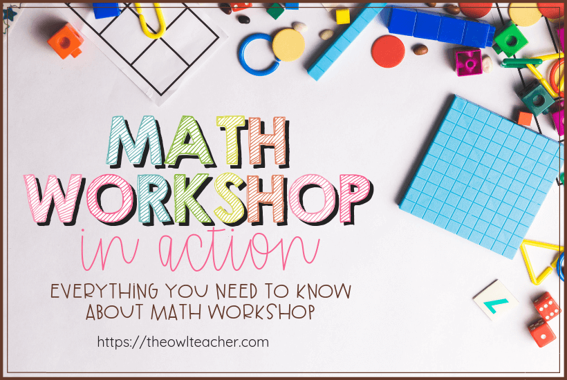 Math Workshop in Action: Everything You Need to Know - The Owl Teacher