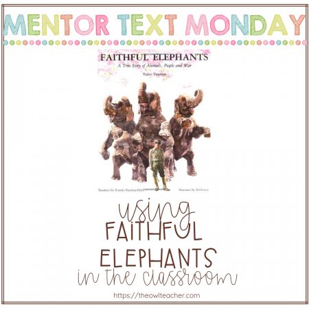 Faithful Elephants is a historical fiction book that can be used as a mentor text to teach a variety of reading genres and Vocabulary. It can also be used to teach comprehension strategies.