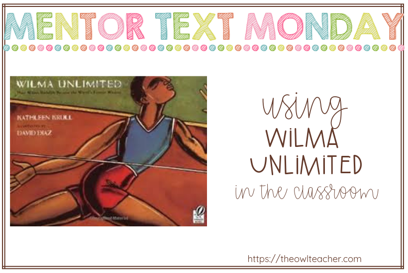 Wilma Unlimited can be used as a nonfiction mentor text for teaching about biographies in reading, along with perseverance, theme, sequencing, and reading strategies.
