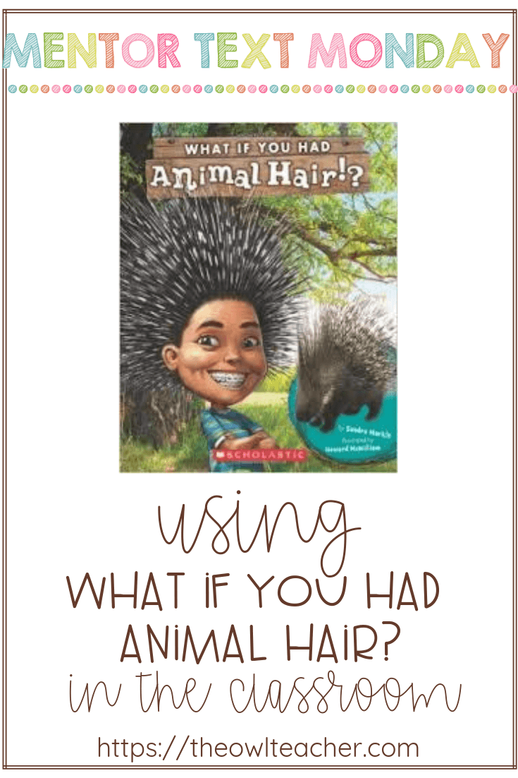 What If You Had Animal Hair? makes a great nonfiction mentor text for teaching about the science idea of adaptation in animals.
