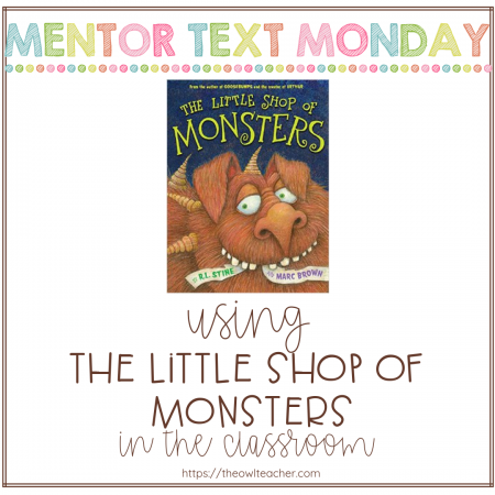 The Little Shop of Monsters teaches your students about writing narratives, word choice, and can even be used for teaching about comparing texts!