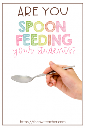 Are you spoonfeeding your students or are you creating independent thinkers? Check out these tips and ideas to help your students learn to be independent!