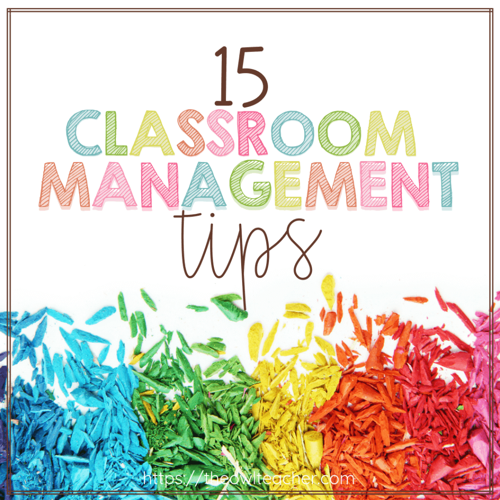 15 Classroom Management Tips The Owl Teacher 