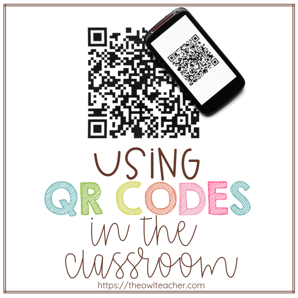 Using QR Codes in the Classroom - The Owl Teacher