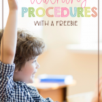 Teaching procedures is an essential part of your classroom management routine. Additionally, there are specific steps you must take in order to teach them; you can't teach them once and assume that your students know them. Read all of my tips and download a free list of procedures to teach in this blog post!
