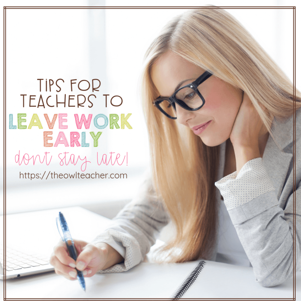 Tips to Leave Work Early The Owl Teacher by Tammy DeShaw