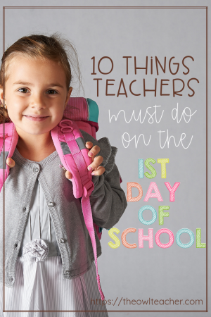 10 Things Teachers Must Do On The 1st Day Of School The Owl Teacher