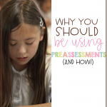 Using a preassessment in your instruction is one of the best ways to save time, close academic gaps, differentiate instruction, and deliver effective instruction. If you're not using preassessments in your classroom, then you should definitely consider doing so! Click through to read more about what preassessments are, how to use them, and how to get the most out of them.