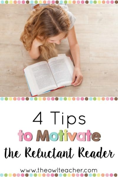 4 Tips to Motivate Reluctant Readers - The Owl Teacher