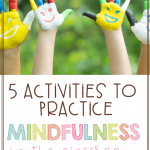 Using mindfulness in the classroom has been show to improve learning. This post provides you with 5 activities that you can do in your classroom to help your students improve their learning and to implement mindfulness successfully.