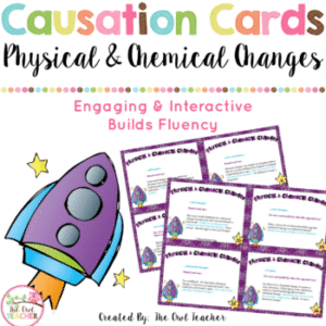 Chemical and Physical Changes Causation Cards