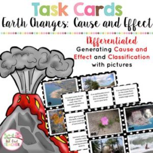 Earth’s Changing Surface Cause and Effect Task Cards