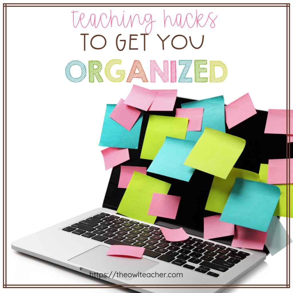 Teaching Hacks To Get You Organized - The Owl Teacher