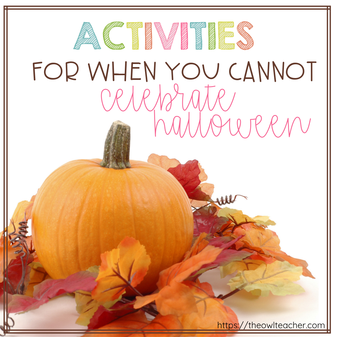 If you can't celebrate Halloween in your classroom, check out these ideas to engage your students during this autumn season and still educate them.