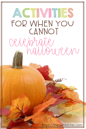 If you can't celebrate Halloween in your classroom, check out these ideas to engage your students during this autumn season and still educate them.