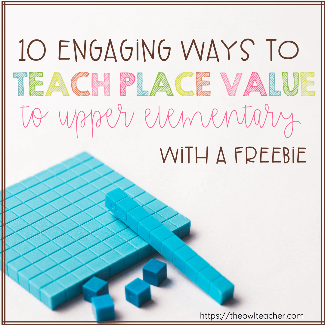 Learn 10 engaging ways to teach place value to your upper elementary students and grab a freebie!