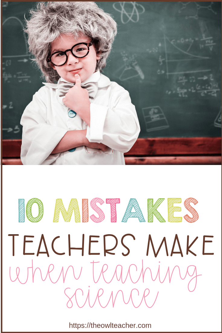 Check out these top 10 mistakes teachers make when teaching science.  Help your students be successful by knowing what to do in your science classroom! via @deshawtammygmail.com