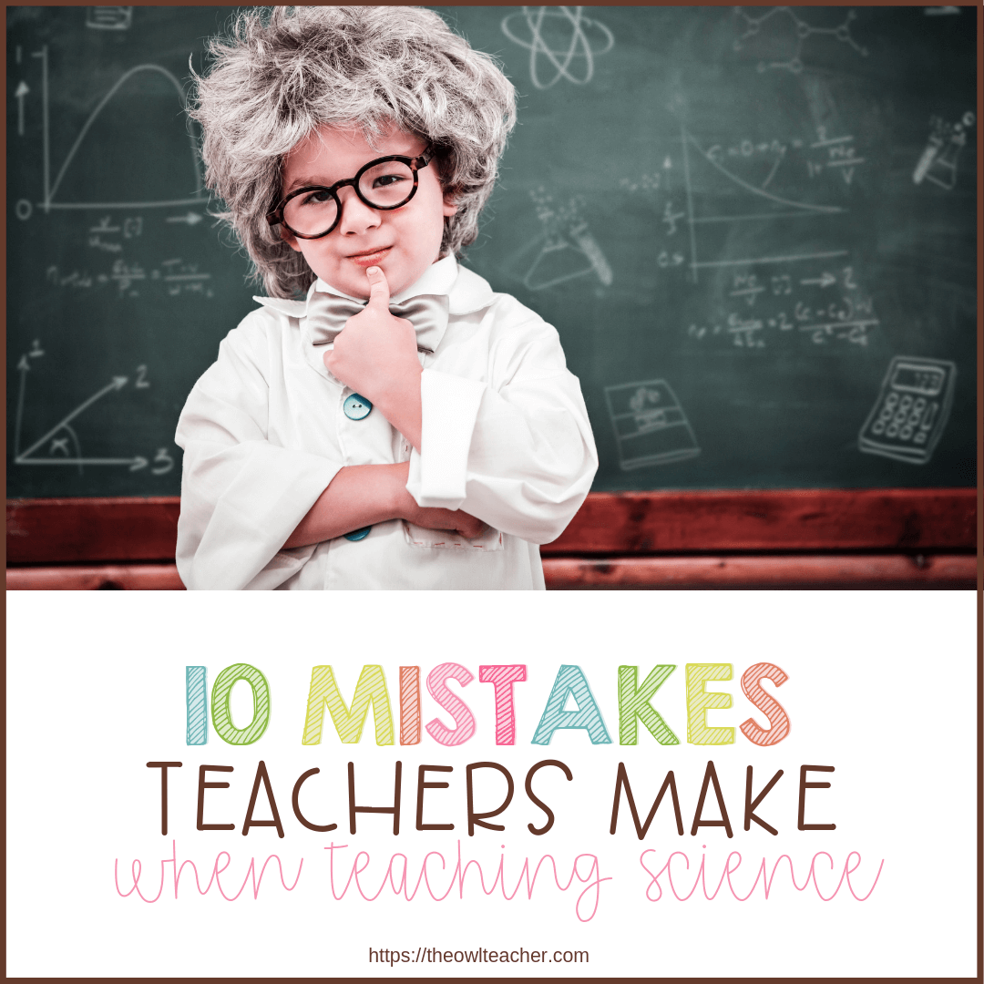 Check out these top 10 mistakes teachers make when teaching science. Help your students be successful by knowing what to do in your science classroom!