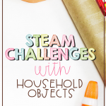 Are you looking for some STEAM/STEM activities without having to purchase a lot of materials? Check out these activities that use just regular household objects!