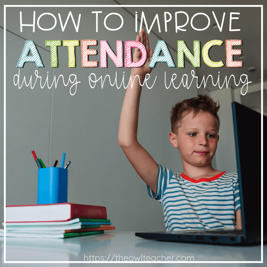 How to Improve Attendance During Online Learning - The Owl Teacher