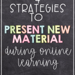 Are you trying to figure out how to present new material during online learning? This post has 4 tips to help you get started with distance learning or hybrid teaching.