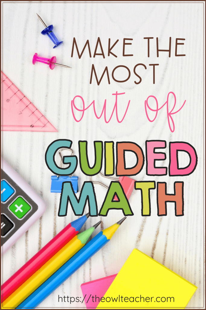 Make the Most Out of Guided Math - The Owl Teacher