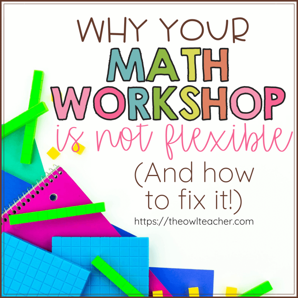 Why your Math Workshop Model is Not Flexible (And How to Fix It!) - The ...