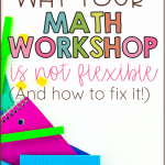 Is the structure of your math workshop model flexible? I'm guessing that most people think it's a rigid schedule that has to be followed, but it's not! There's room for flexibility while still helping you and your students be successful! Learn more by clicking through here.