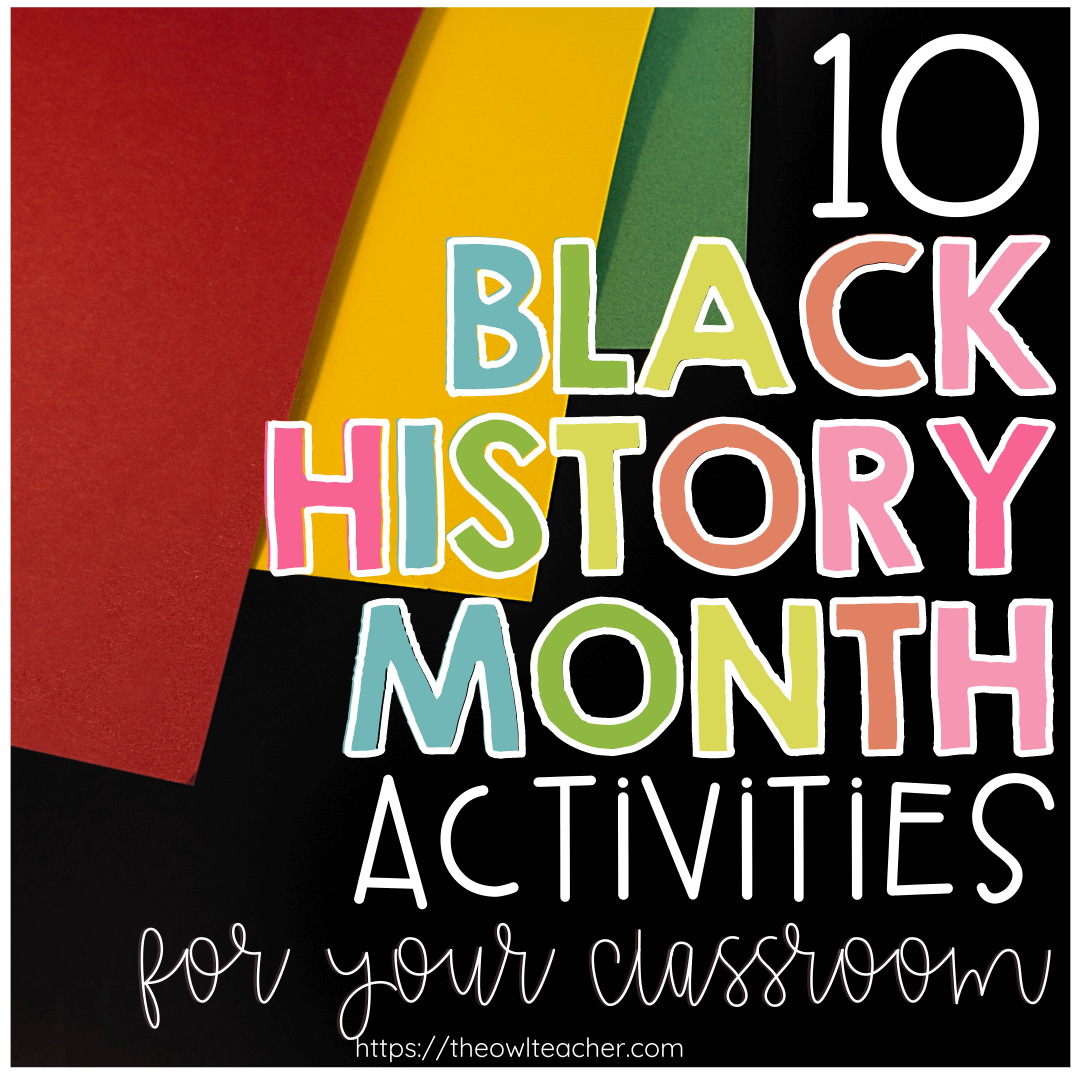 10 Black History Month Activities for Your Classroom - The Owl Teacher