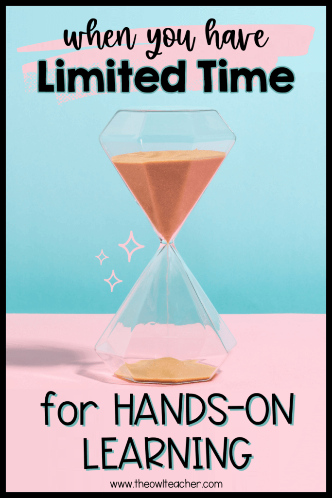 This image is half blue along the top and half pink along the bottom. It has a sandglass in the middle that is pouring orange sand. Across the top are the words when you have limited time for hands-on learning.