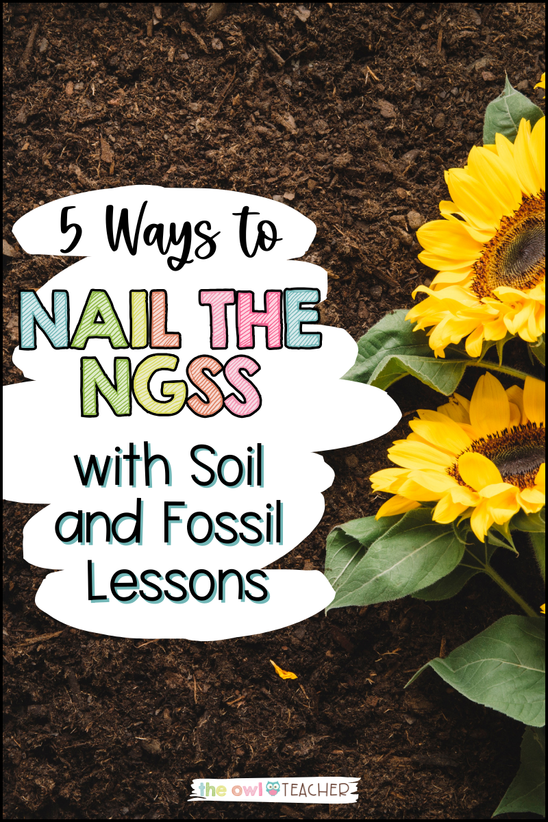 5 Ways to Nail the NGSS with Soil and Fossil Lessons pin