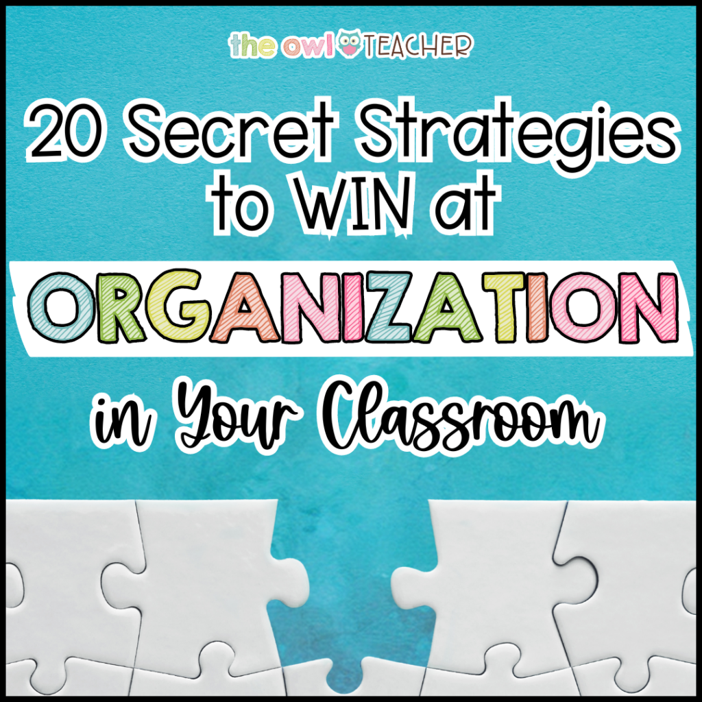 20 Secret Strategies to Win at Organization in Your Classroom - The Owl ...