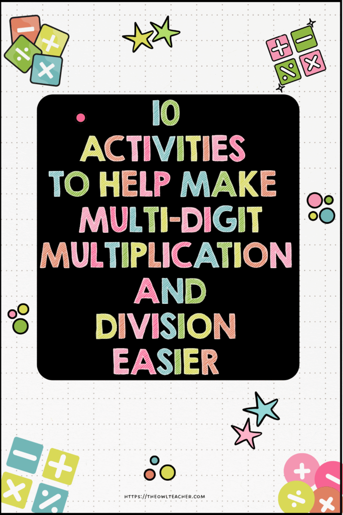 a colorful image with the words "10 Activities to help make multi-digit multiplication and division easier.