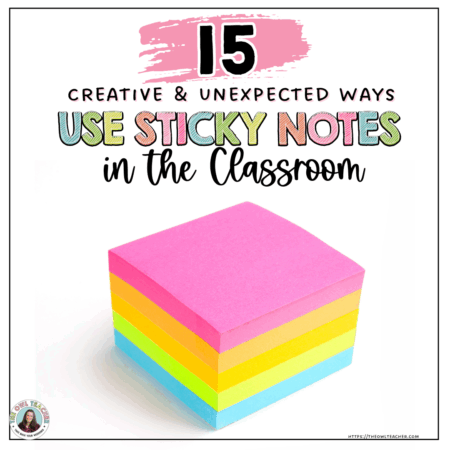 a white image with a colorful sticky note in the middle and the words 15 creative and unexpected ways to use sticky notes in the classroom.