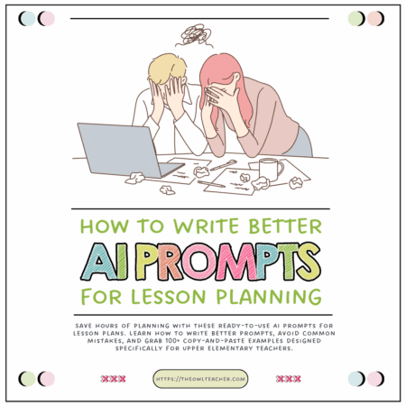 Learn how to write better AI prompts for lesson planning so that you can save time and get the results you want for your mixed-ability classroom. Learn how to craft the perfect prompt and grab 200+ copy-and-paste examples for upper elementary math, science, and ELA. Perfect for busy teachers!