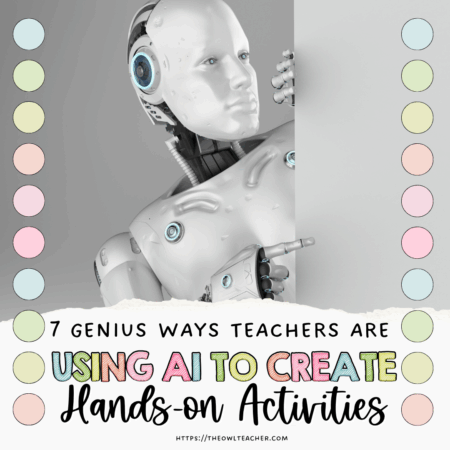 This image has a robot peeking out with the words across the image saying 7 Genius Ways Teachers Are Using AI to Create Hands-On Activities