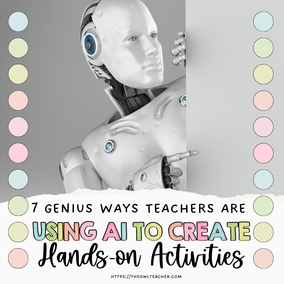 This image has a robot peeking out with the words across the image saying 7 Genius Ways Teachers Are Using AI to Create Hands-On Activities