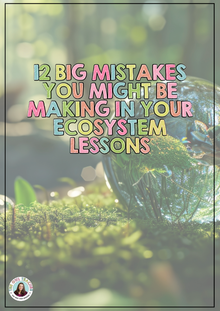 Terrarium with moss and plants in soft focus with colorful text overlay reading "12 Big Mistakes You Might Be Making in Your Ecosystem Lessons" from The Owl Teacher