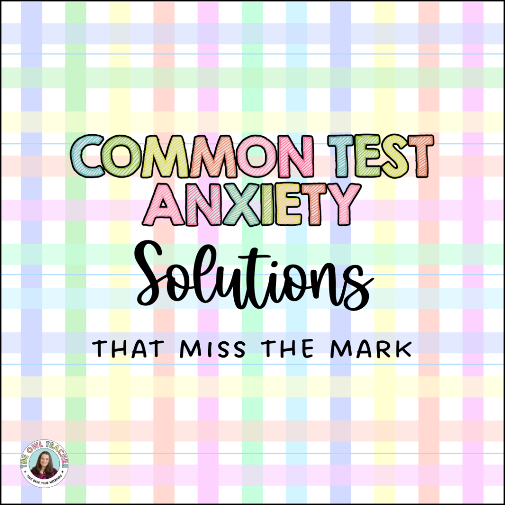 Graphic with pastel plaid background reading "Common Test Anxiety Solutions That Miss the Mark" in colorful block letters. Created by The Owl Teacher for educators seeking effective student support strategies.
