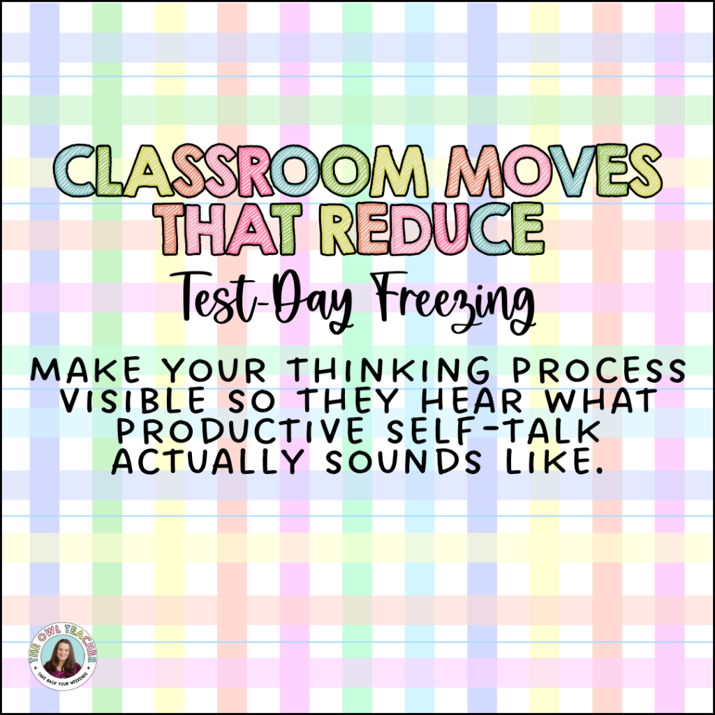 Educational graphic with pastel plaid background titled "Classroom Moves That Reduce Test-Day Freezing" explaining to make your thinking process visible so students hear what productive self-talk actually sounds like. 