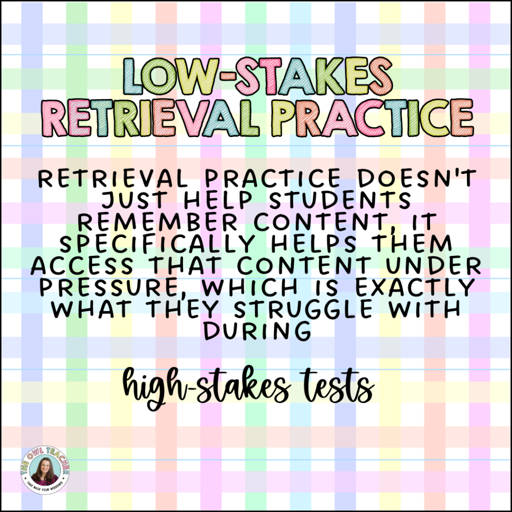 Educational graphic with pastel plaid background explaining "Low-Stakes Retrieval Practice" - noting that retrieval practice helps students access content under pressure during high-stakes tests. 
